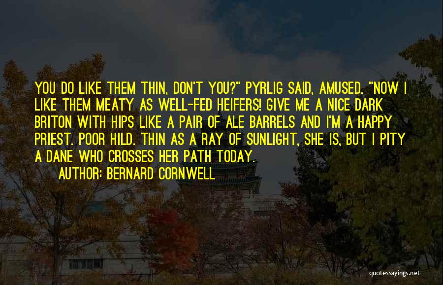 Well Fed Quotes By Bernard Cornwell
