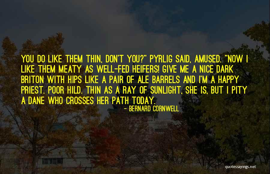 Well Fed Quotes By Bernard Cornwell