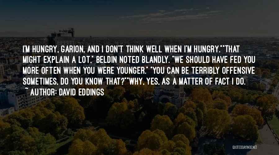 Well Fed Quotes By David Eddings