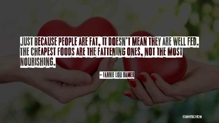Well Fed Quotes By Fannie Lou Hamer Well Fed Quotes By Fannie Lou Hamer