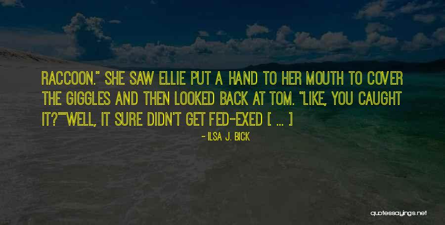 Well Fed Quotes By Ilsa J. Bick Well Fed Quotes By Ilsa J. Bick