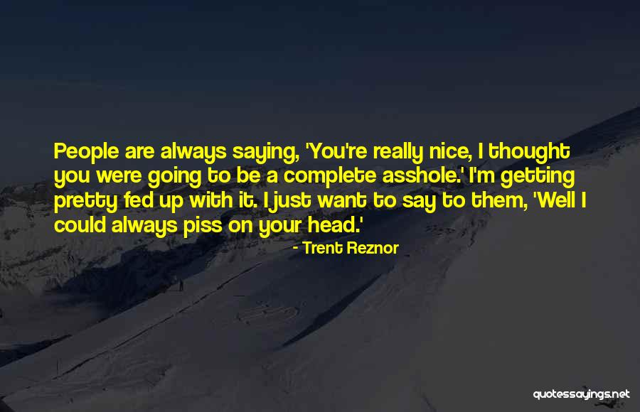 Well Fed Quotes By Trent Reznor