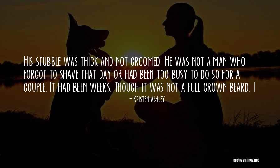 Well Groomed Man Quotes By Kristen Ashley Well Groomed Man Quotes By Kristen Ashley