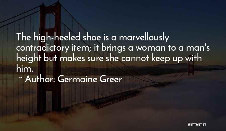 Well Heeled Quotes By Germaine Greer