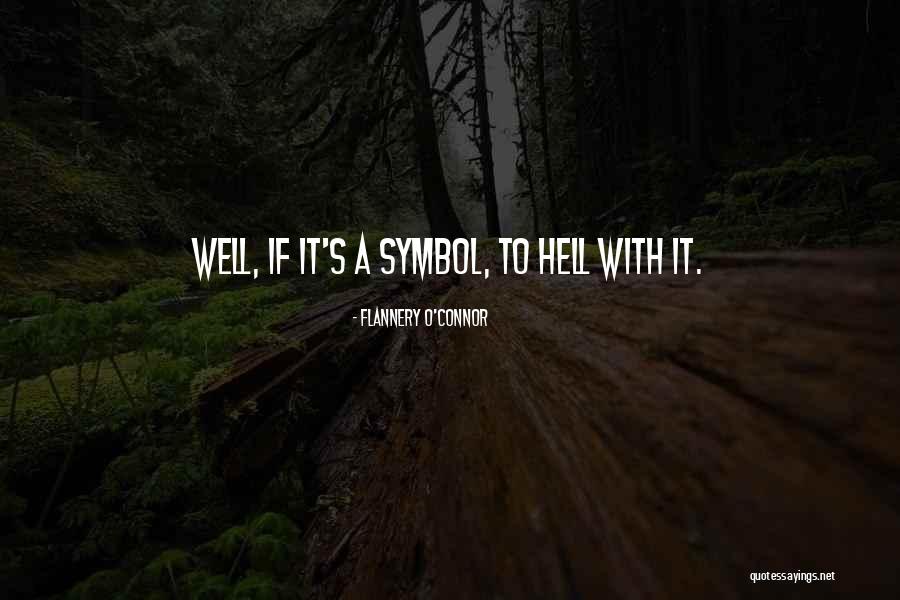 Well Hell Quotes By Flannery O'Connor Well Hell Quotes By Flannery O'Connor