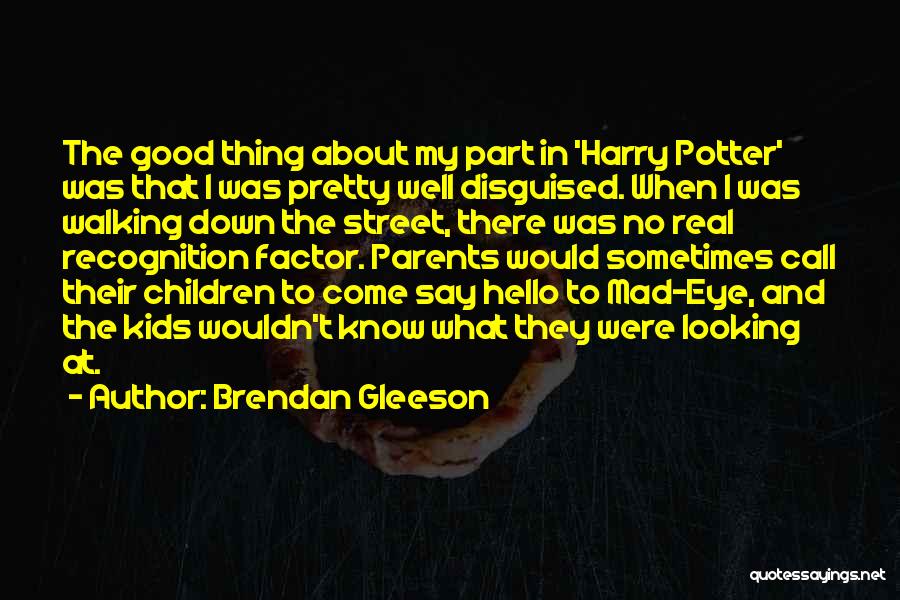 Well Hello Quotes By Brendan Gleeson