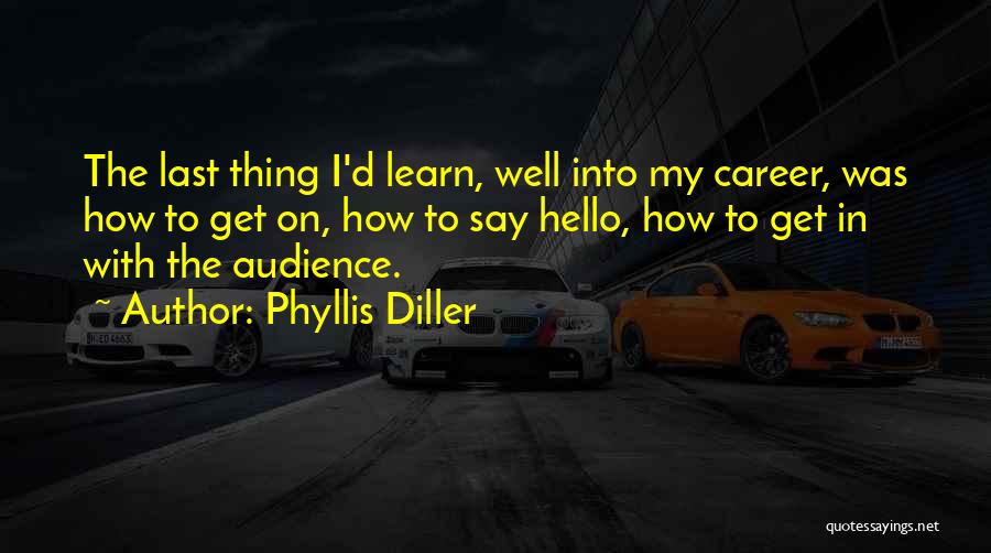 Well Hello Quotes By Phyllis Diller