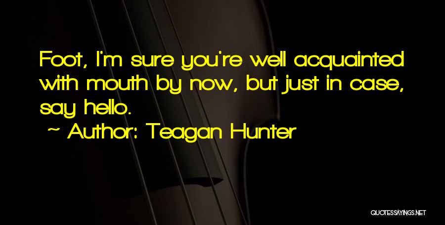 Well Hello Quotes By Teagan Hunter