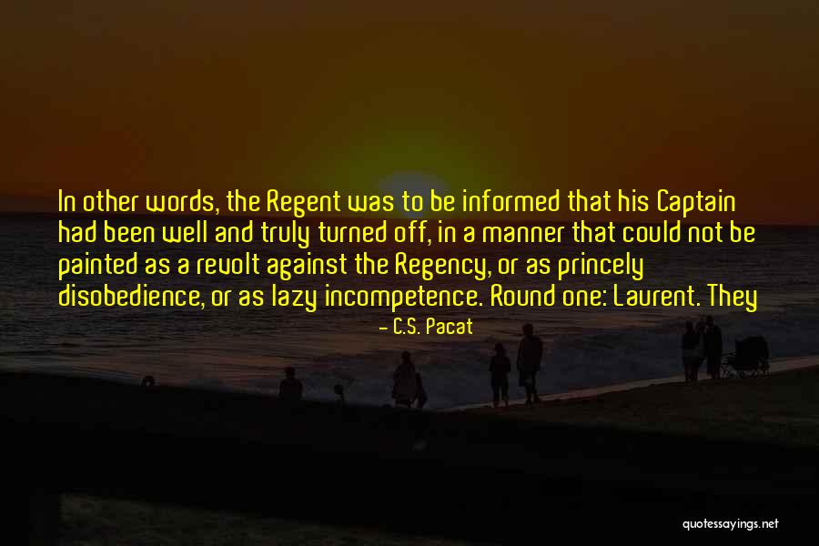 Well Informed Or Well Informed Quotes By C.S. Pacat Well Informed Or Well Informed Quotes By C.S. Pacat