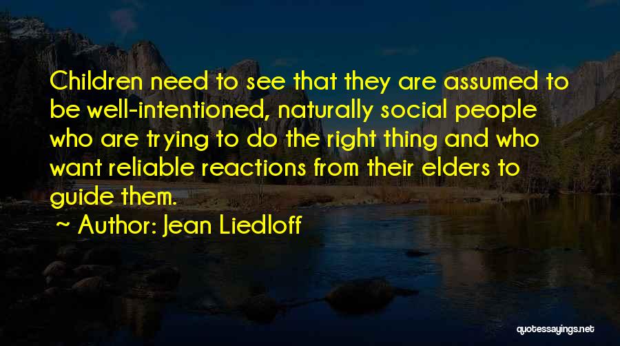 Well Intentioned Quotes By Jean Liedloff