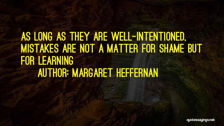 Well Intentioned Quotes By Margaret Heffernan