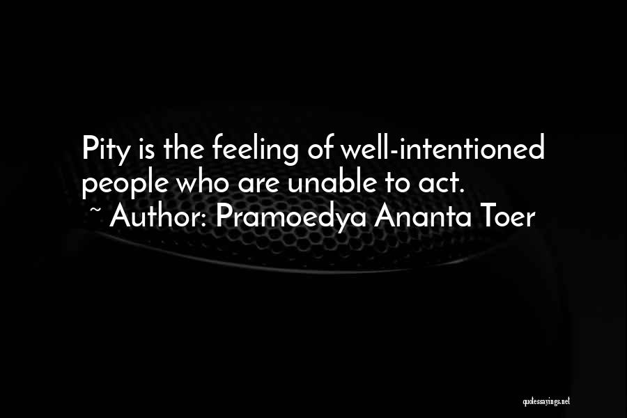 Well Intentioned Quotes By Pramoedya Ananta Toer