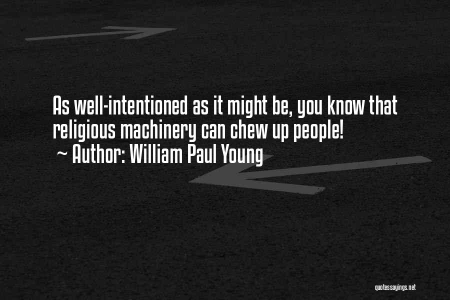 Well Intentioned Quotes By William Paul Young