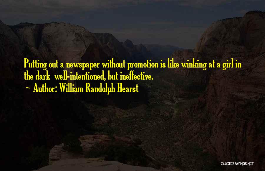 Well Intentioned Quotes By William Randolph Hearst