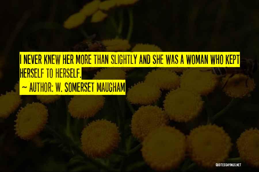 Well Kept Woman Quotes By W. Somerset Maugham