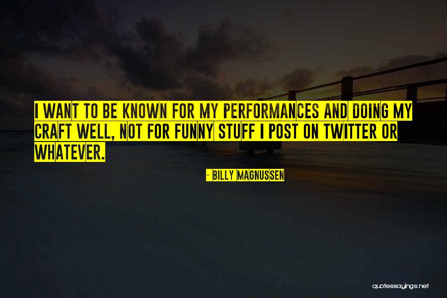 Well Known Or Well Known Quotes By Billy Magnussen Well Known Or Well Known Quotes By Billy Magnussen