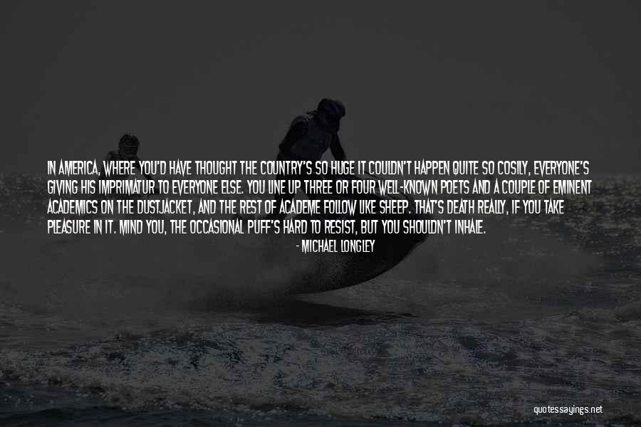 Well Known Or Well Known Quotes By Michael Longley Well Known Or Well Known Quotes By Michael Longley