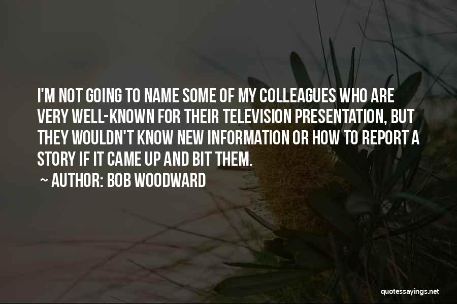 Well Known Television Quotes By Bob Woodward