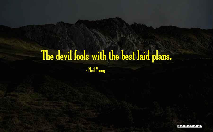 Well Laid Plans Quotes By Neil Young