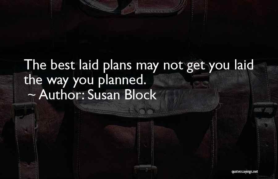 Well Laid Plans Quotes By Susan Block