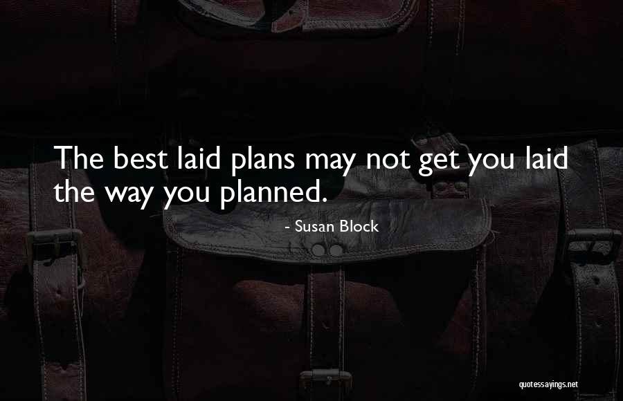 Well Laid Plans Quotes By Susan Block