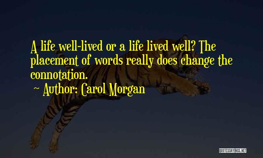 Well Lived Life Quotes By Carol Morgan