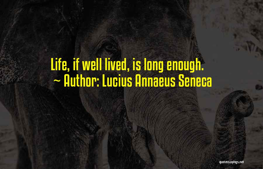 Well Lived Life Quotes By Lucius Annaeus Seneca
