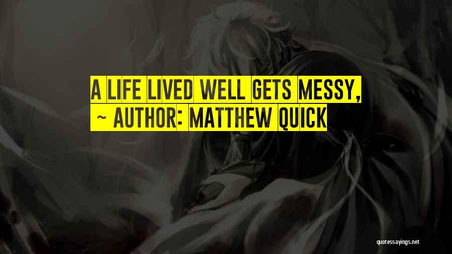 Well Lived Life Quotes By Matthew Quick