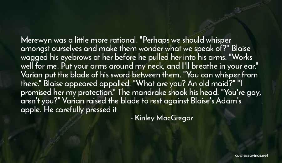 We'll Make It Through Quotes By Kinley MacGregor We'll Make It Through Quotes By Kinley MacGregor