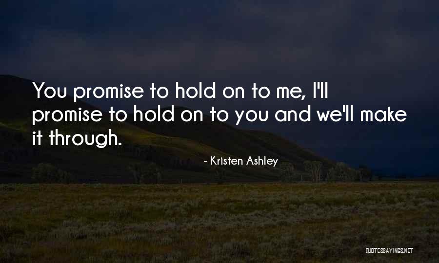 We'll Make It Through Quotes By Kristen Ashley