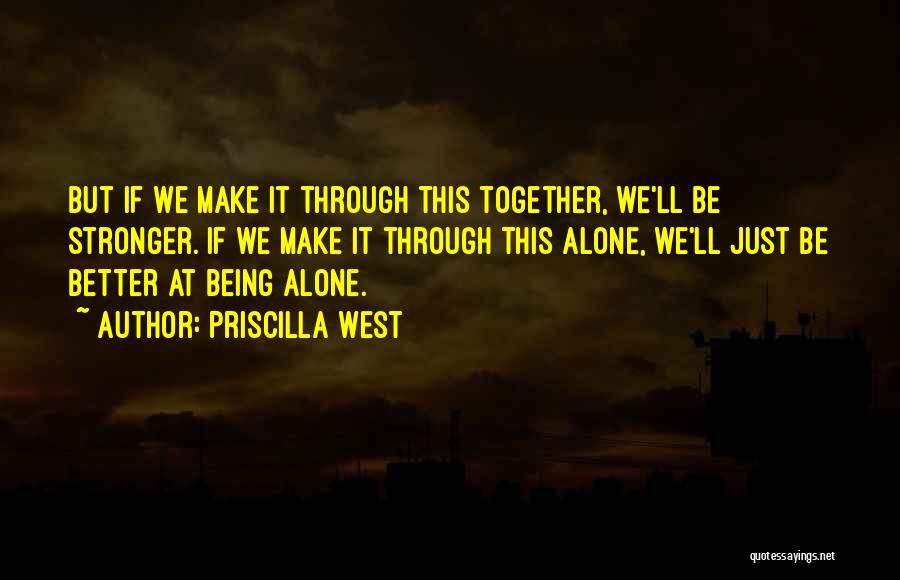 We'll Make It Through Quotes By Priscilla West