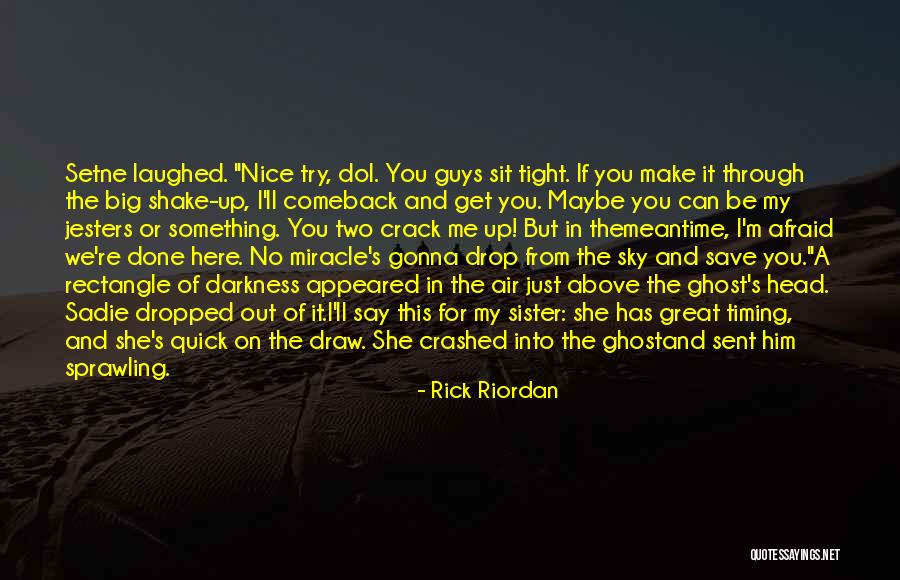 We'll Make It Through Quotes By Rick Riordan