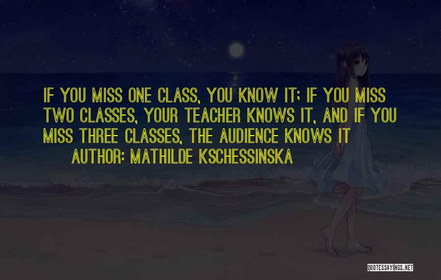 We'll Miss You Teacher Quotes By Mathilde Kschessinska