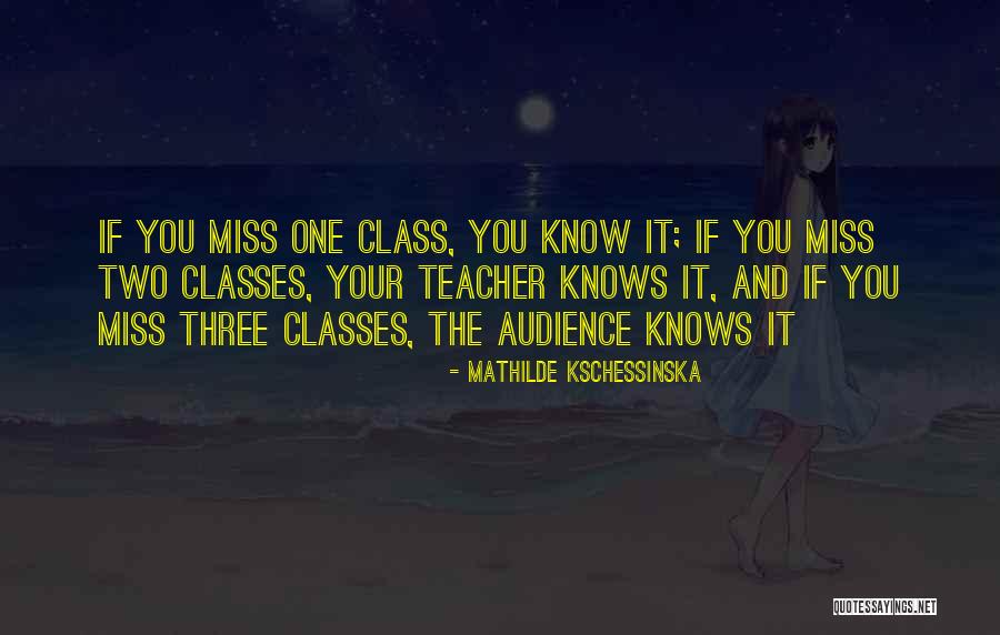 We'll Miss You Teacher Quotes By Mathilde Kschessinska