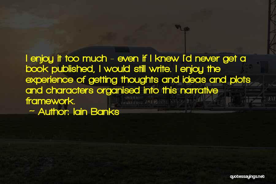 Well Organised Quotes By Iain Banks