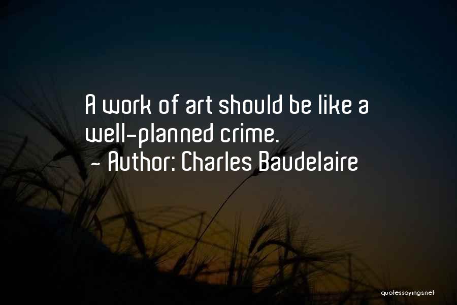 Well Planned Quotes By Charles Baudelaire