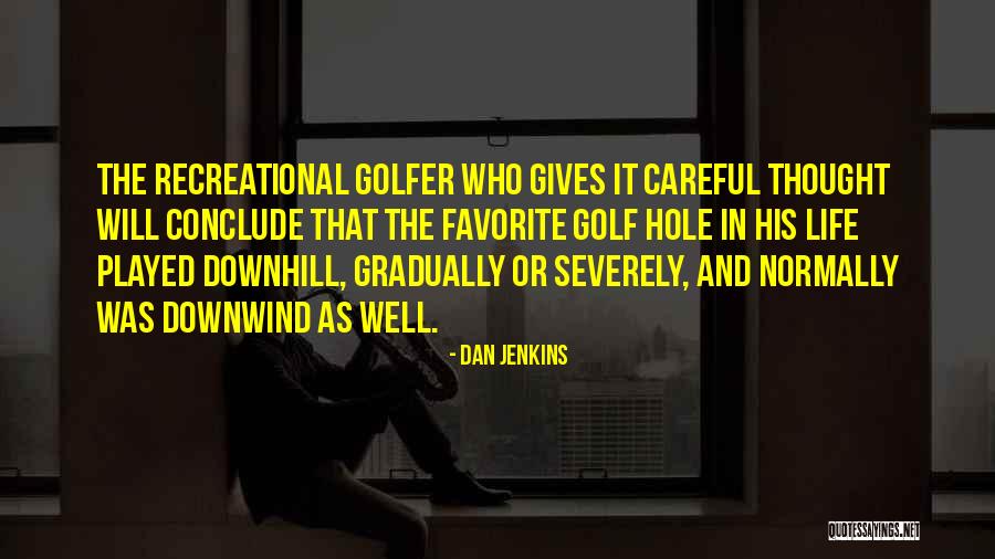 Well Played Life Quotes By Dan Jenkins