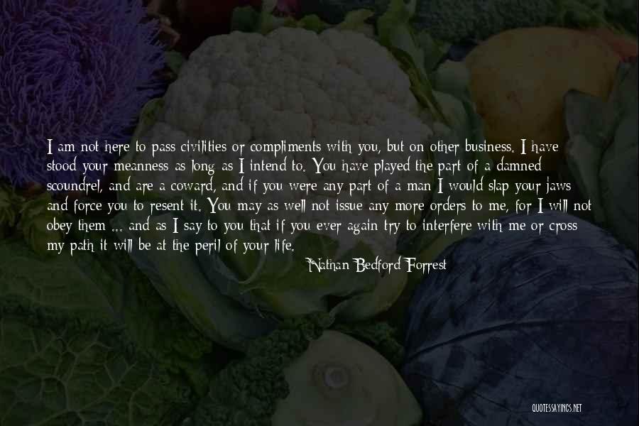 Well Played Life Quotes By Nathan Bedford Forrest