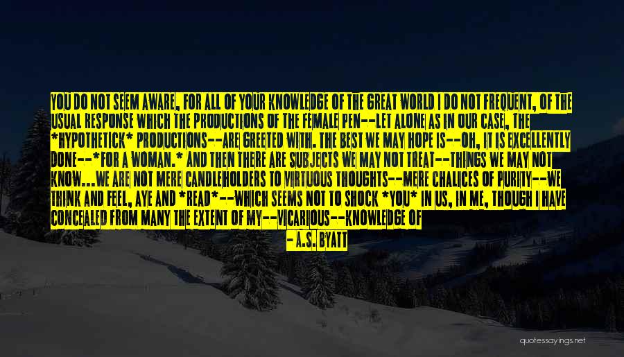 Well Read Woman Quotes By A.S. Byatt Well Read Woman Quotes By A.S. Byatt