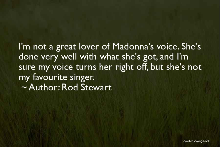 Well Rod Quotes By Rod Stewart