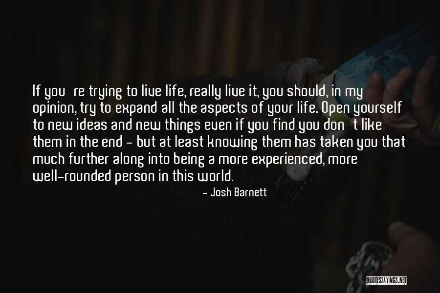 Well Rounded Life Quotes By Josh Barnett Well Rounded Life Quotes By Josh Barnett