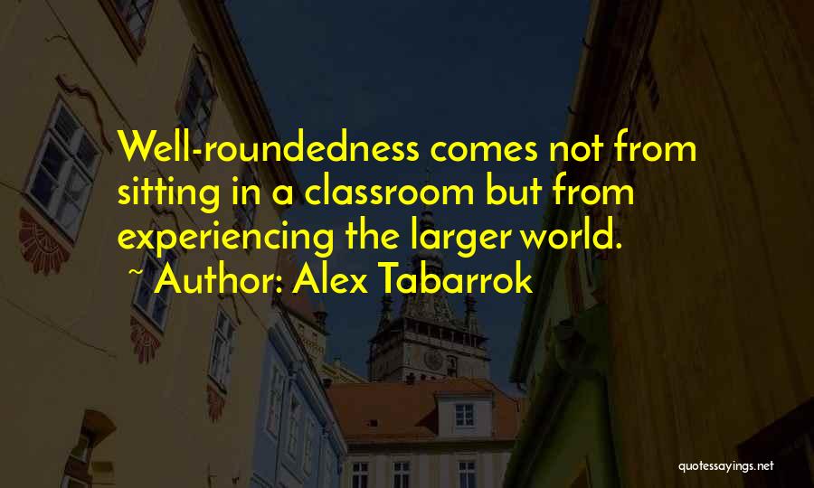 Well Roundedness Quotes By Alex Tabarrok