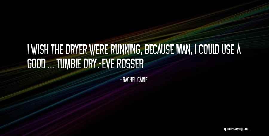 Well Running Dry Quotes By Rachel Caine Well Running Dry Quotes By Rachel Caine