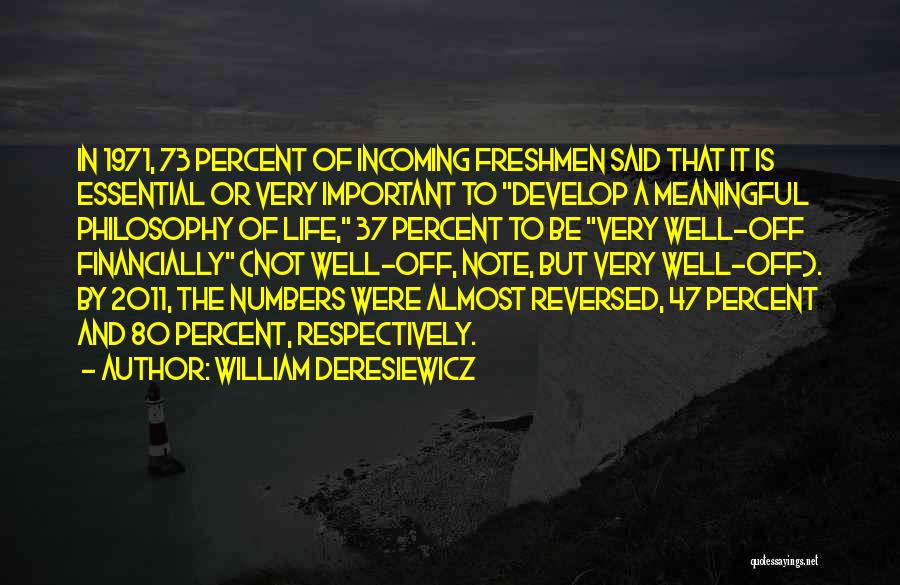 Well Said Life Quotes By William Deresiewicz
