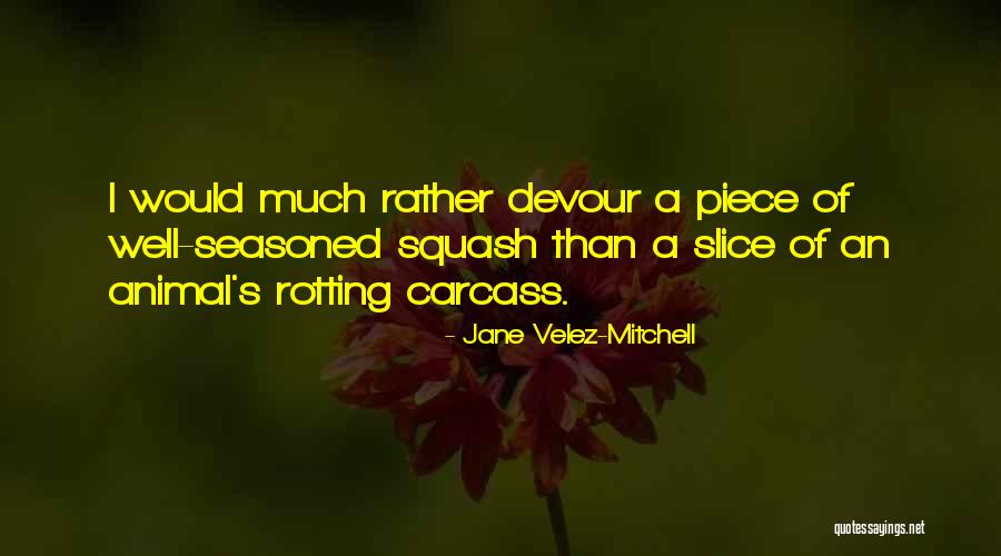 Well Seasoned Quotes By Jane Velez-Mitchell Well Seasoned Quotes By Jane Velez-Mitchell