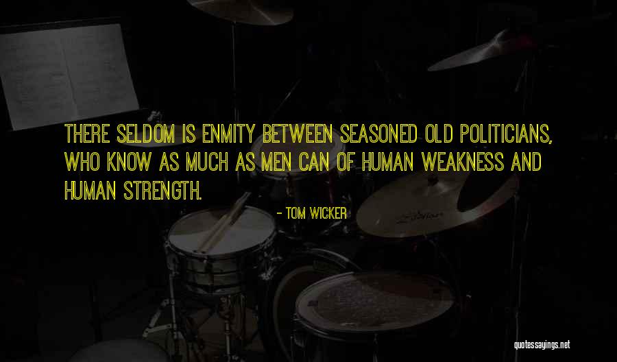 Well Seasoned Quotes By Tom Wicker Well Seasoned Quotes By Tom Wicker