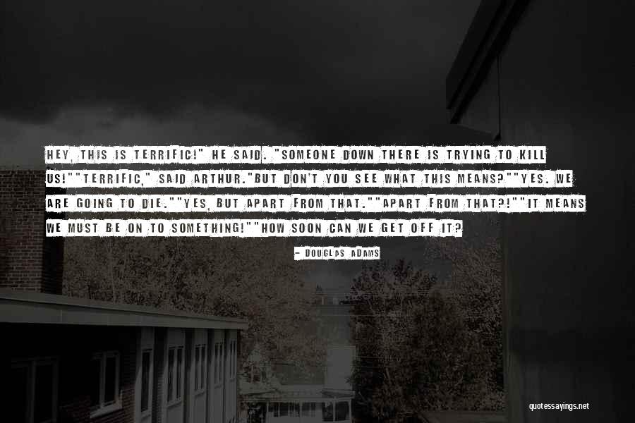 We'll See You Soon Quotes By Douglas Adams We'll See You Soon Quotes By Douglas Adams