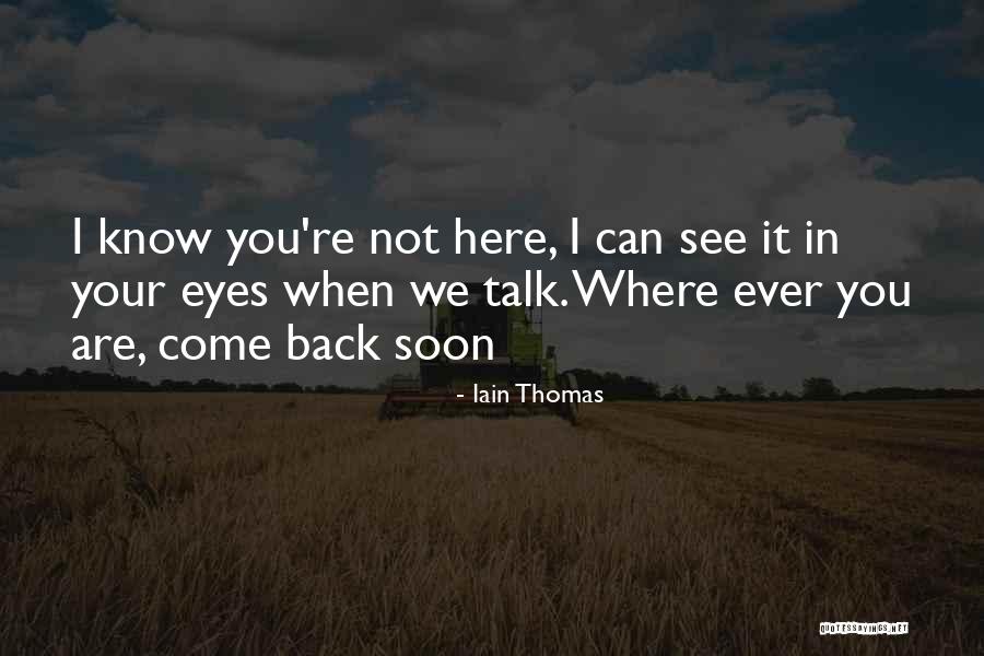 We'll See You Soon Quotes By Iain Thomas We'll See You Soon Quotes By Iain Thomas