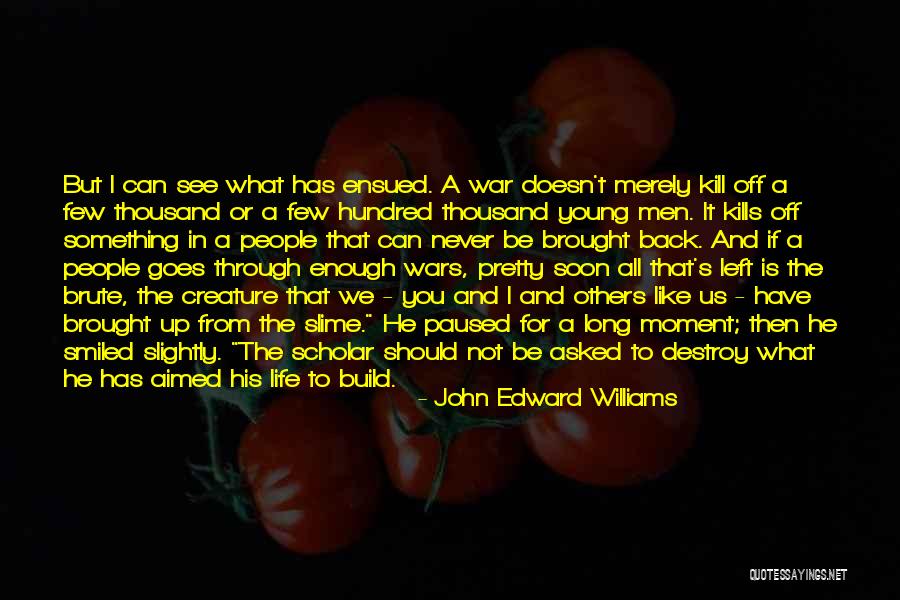 We'll See You Soon Quotes By John Edward Williams We'll See You Soon Quotes By John Edward Williams
