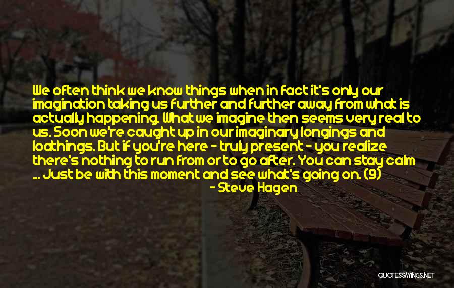 We'll See You Soon Quotes By Steve Hagen We'll See You Soon Quotes By Steve Hagen